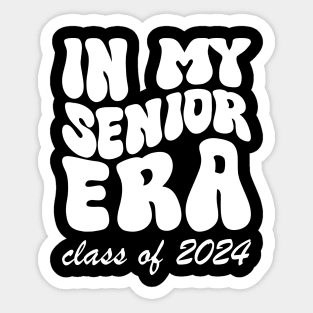 IN MY SENIOR ERA - CLASS OF 2024 Sticker